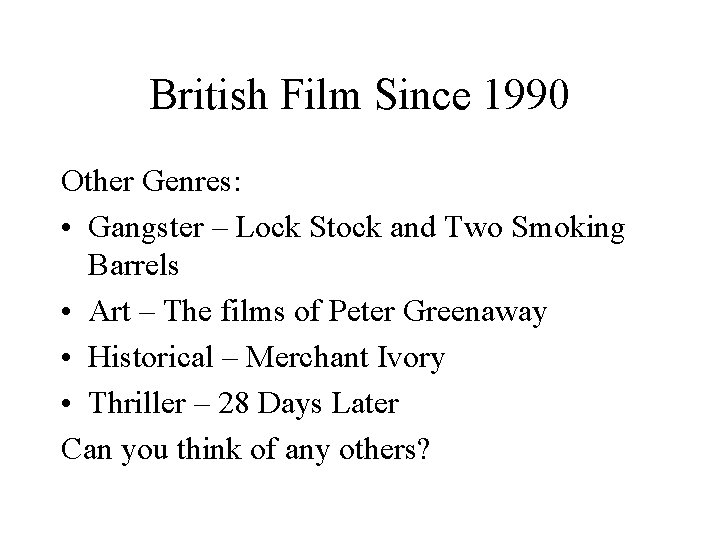 British Film Since 1990 Other Genres: • Gangster – Lock Stock and Two Smoking