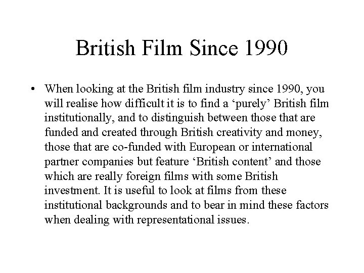 British Film Since 1990 • When looking at the British film industry since 1990,