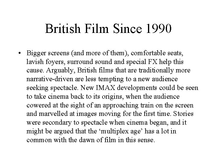 British Film Since 1990 • Bigger screens (and more of them), comfortable seats, lavish