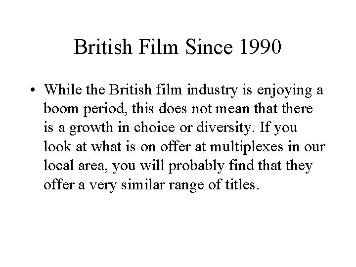British Film Since 1990 • While the British film industry is enjoying a boom