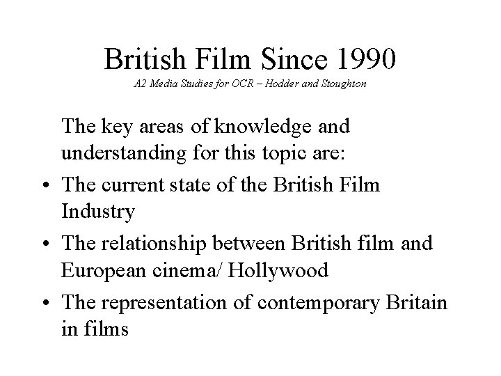 British Film Since 1990 A 2 Media Studies for OCR – Hodder and Stoughton