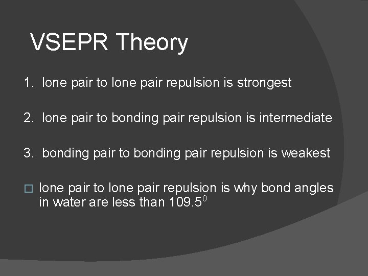 VSEPR Theory 1. lone pair to lone pair repulsion is strongest 2. lone pair