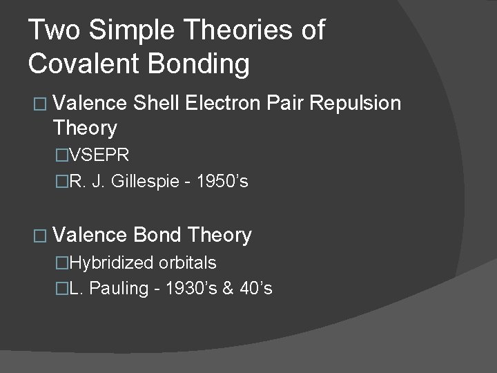 Two Simple Theories of Covalent Bonding � Valence Shell Electron Pair Repulsion Theory �VSEPR