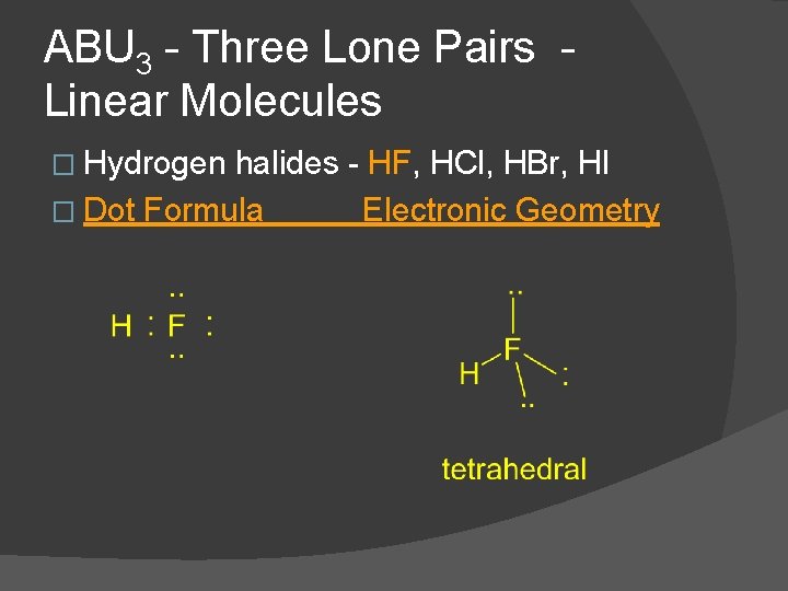 ABU 3 - Three Lone Pairs Linear Molecules � Hydrogen halides - HF, HCl,