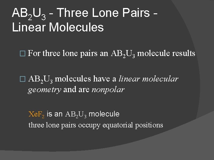 AB 2 U 3 - Three Lone Pairs Linear Molecules � For three lone