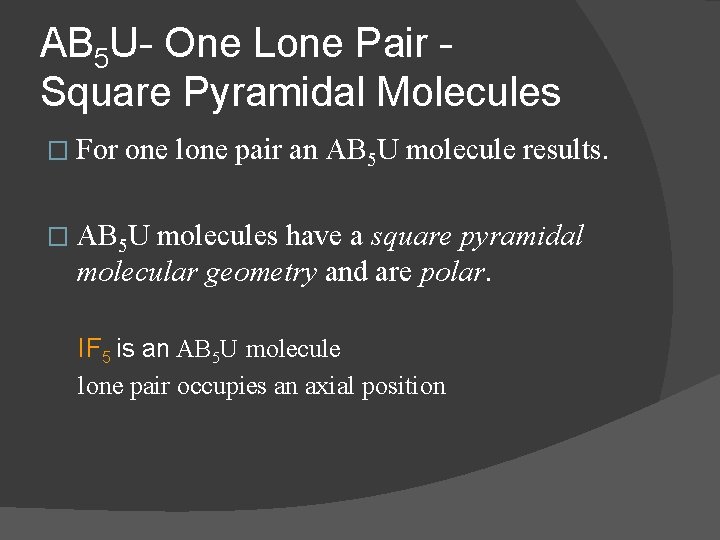 AB 5 U- One Lone Pair Square Pyramidal Molecules � For one lone pair