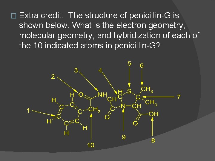 � Extra credit: The structure of penicillin-G is shown below. What is the electron