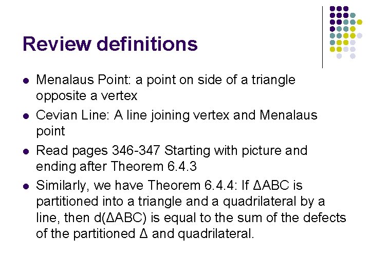 Review definitions l l Menalaus Point: a point on side of a triangle opposite