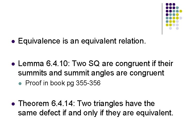 l Equivalence is an equivalent relation. l Lemma 6. 4. 10: Two SQ are