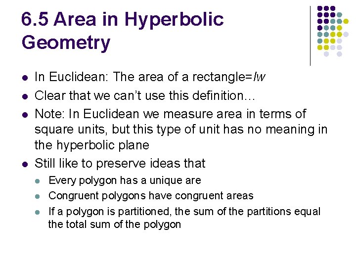 6. 5 Area in Hyperbolic Geometry l l In Euclidean: The area of a