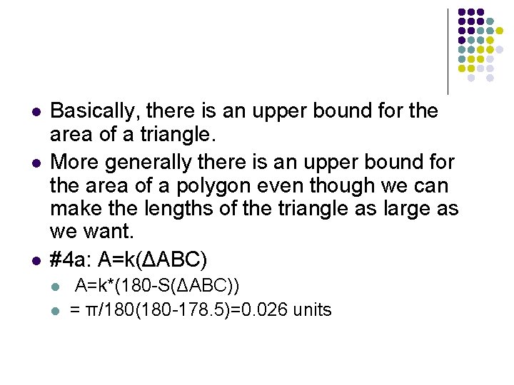 l l l Basically, there is an upper bound for the area of a