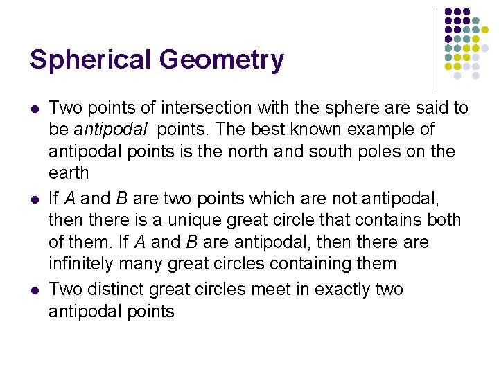 Spherical Geometry l l l Two points of intersection with the sphere are said