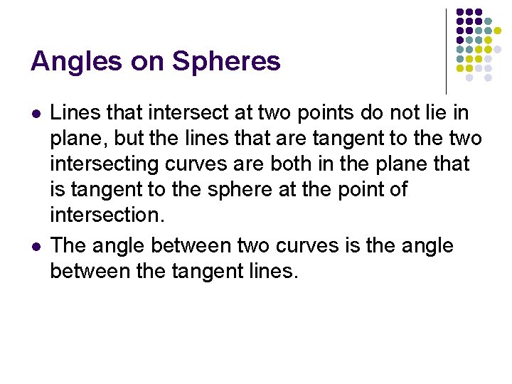 Angles on Spheres l l Lines that intersect at two points do not lie