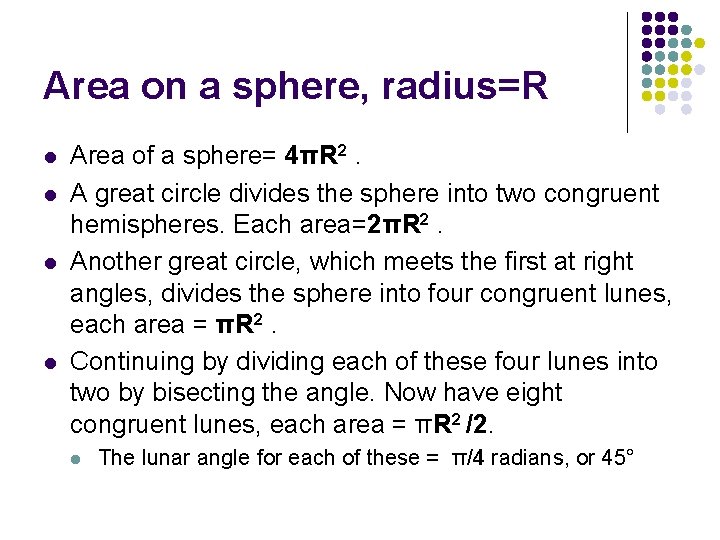 Area on a sphere, radius=R l l Area of a sphere= 4πR 2. A