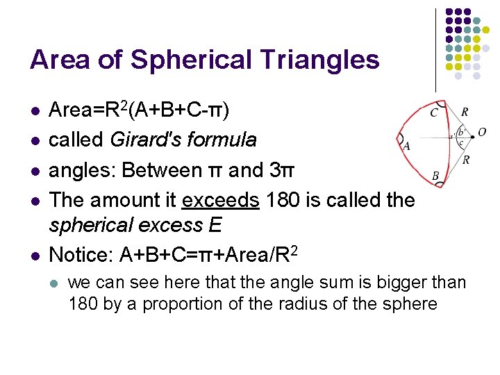 Area of Spherical Triangles l l l Area=R 2(A+B+C-π) called Girard's formula angles: Between