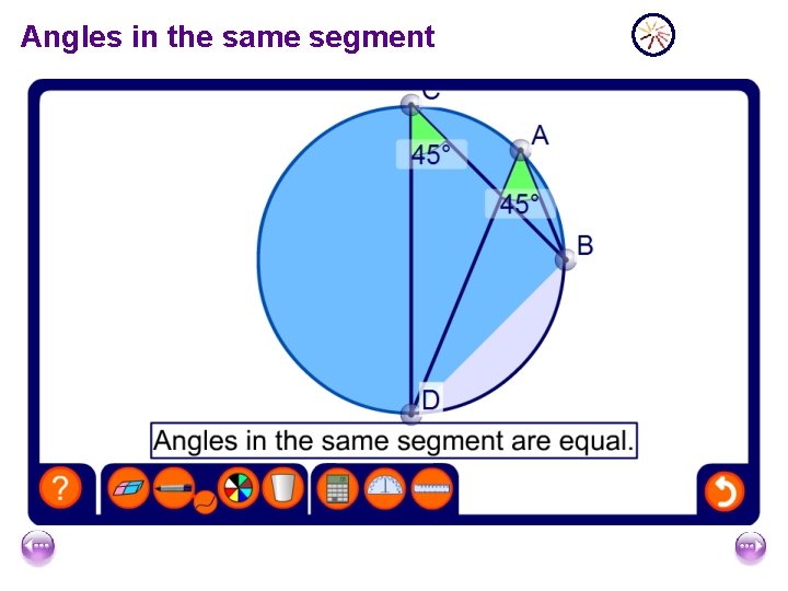 Angles in the same segment Angles in the same segment