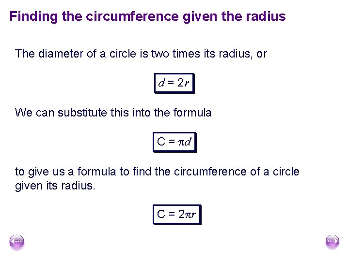 Finding the circumference given the radius The diameter of a circle is two times Finding the circumference given the radius The diameter of a circle is two times