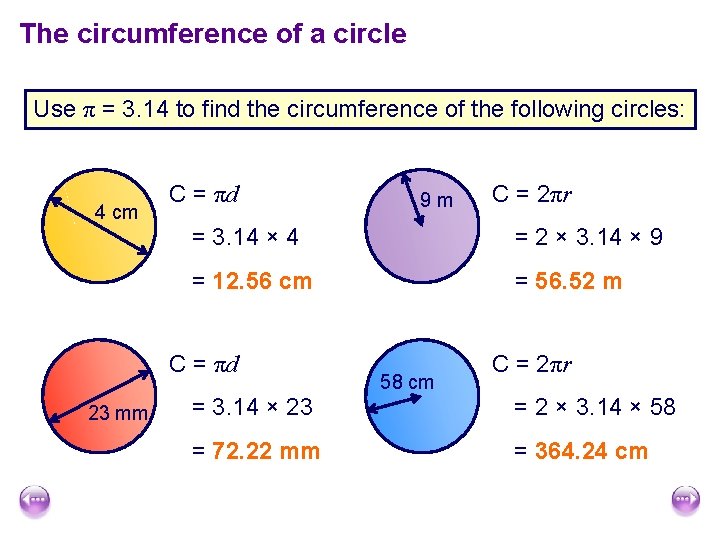 The circumference of a circle Use π = 3. 14 to find the circumference The circumference of a circle Use π = 3. 14 to find the circumference