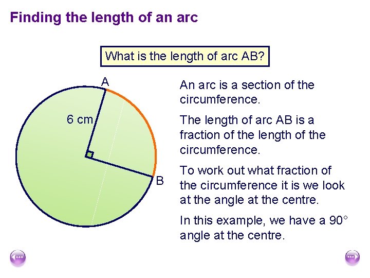 Finding the length of an arc What is the length of arc AB? A Finding the length of an arc What is the length of arc AB? A