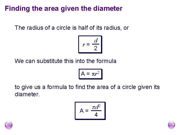 Finding the area given the diameter The radius of a circle is half of Finding the area given the diameter The radius of a circle is half of