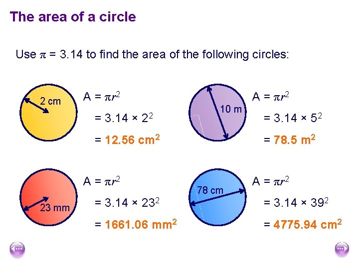 The area of a circle Use π = 3. 14 to find the area The area of a circle Use π = 3. 14 to find the area