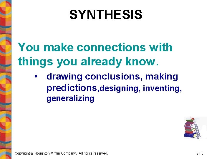 SYNTHESIS You make connections with things you already know. • drawing conclusions, making predictions,