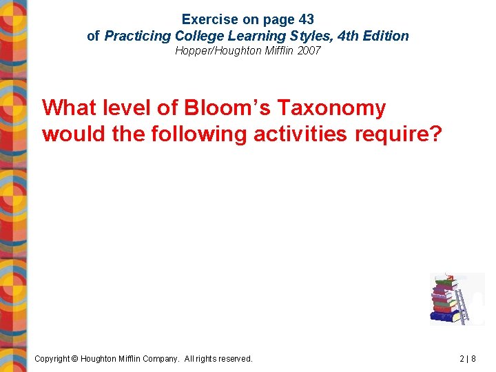 Exercise on page 43 of Practicing College Learning Styles, 4 th Edition Hopper/Houghton Mifflin