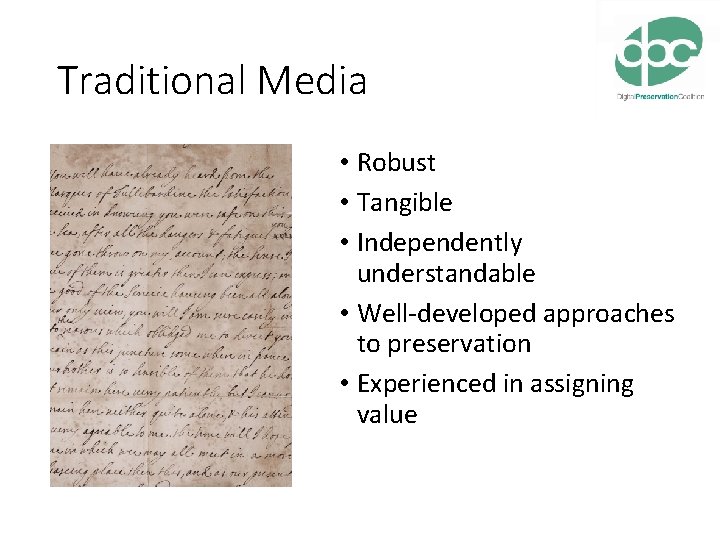 Traditional Media • Robust • Tangible • Independently understandable • Well-developed approaches to preservation