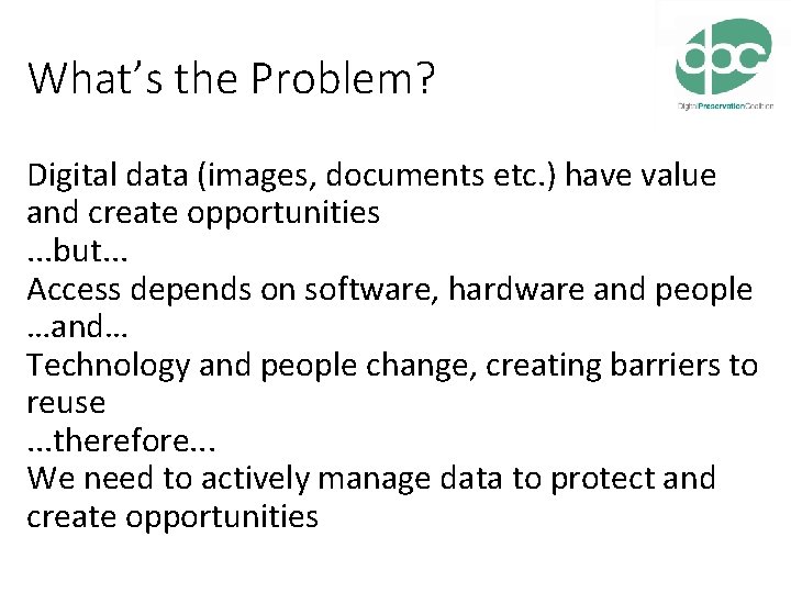 What’s the Problem? Digital data (images, documents etc. ) have value and create opportunities.