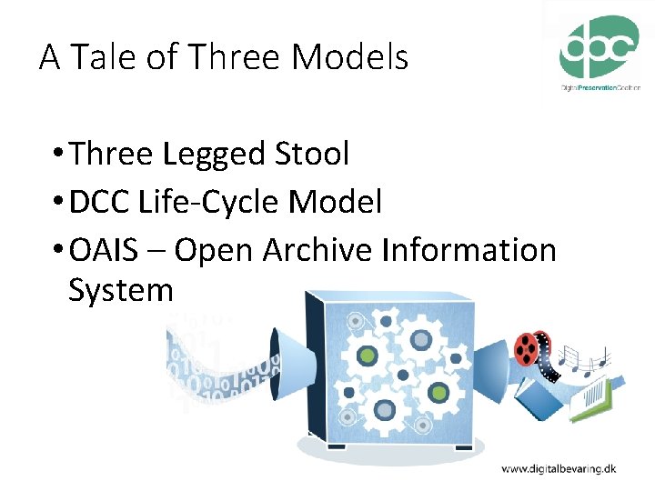A Tale of Three Models • Three Legged Stool • DCC Life-Cycle Model •