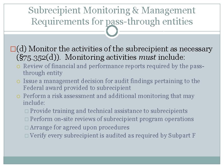 Subrecipient Monitoring & Management Requirements for pass-through entities �(d) Monitor the activities of the