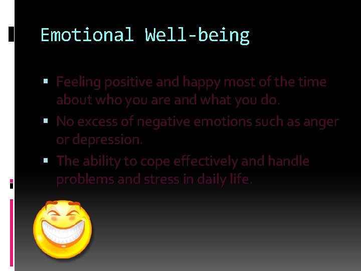 Emotional Well-being Feeling positive and happy most of the time about who you are
