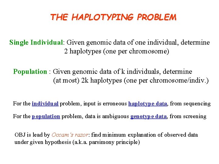 THE HAPLOTYPING PROBLEM Single Individual: Given genomic data of one individual, determine Individual 2