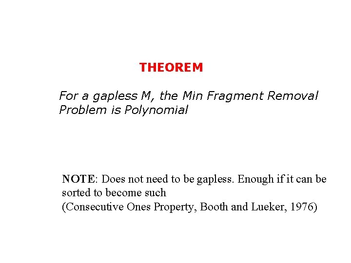 THEOREM For a gapless M, the Min Fragment Removal Problem is Polynomial NOTE: Does