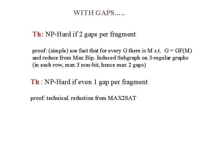 WITH GAPS…. . Th: NP-Hard if 2 gaps per fragment proof: (simple) use fact