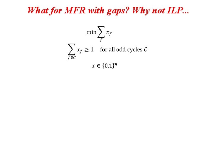 What for MFR with gaps? Why not ILP. . . 