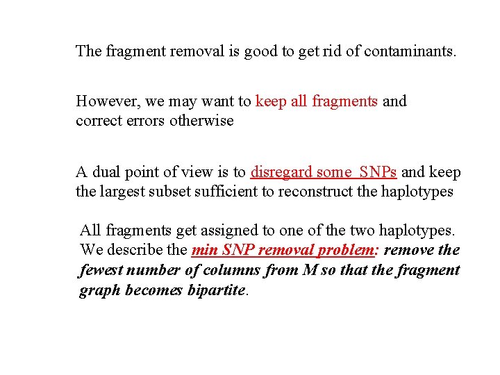 The fragment removal is good to get rid of contaminants. However, we may want