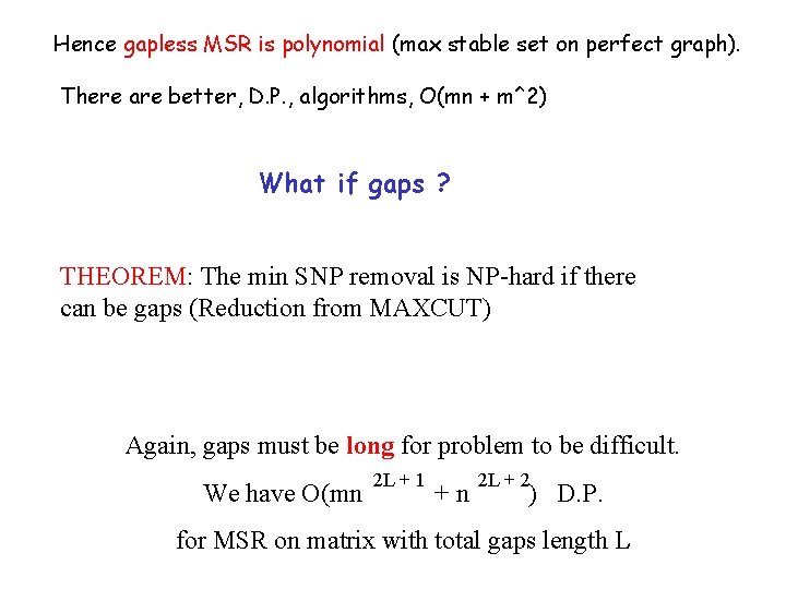 Hence gapless MSR is polynomial (max stable set on perfect graph). There are better,