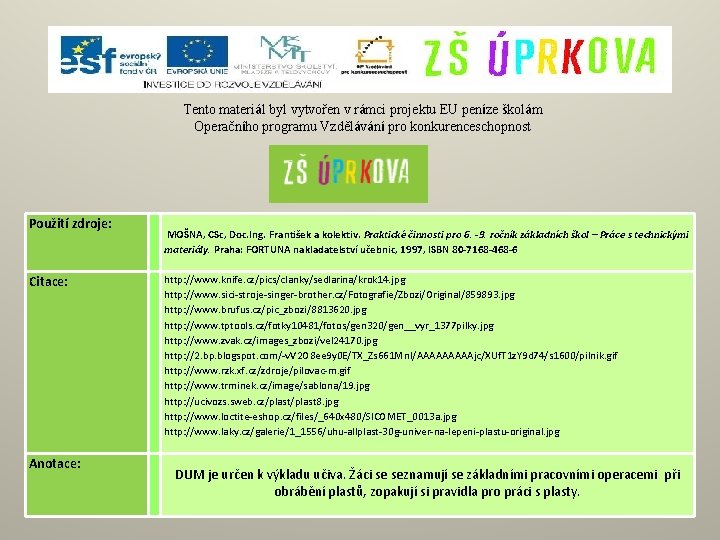 Tento materiál byl vytvořen v rámci projektu EU peníze školám Operačního programu Vzdělávání pro