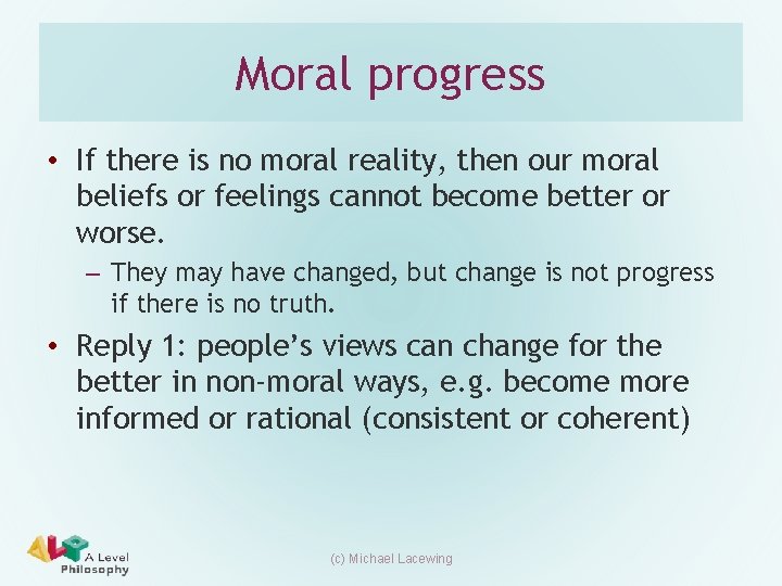 Moral progress • If there is no moral reality, then our moral beliefs or
