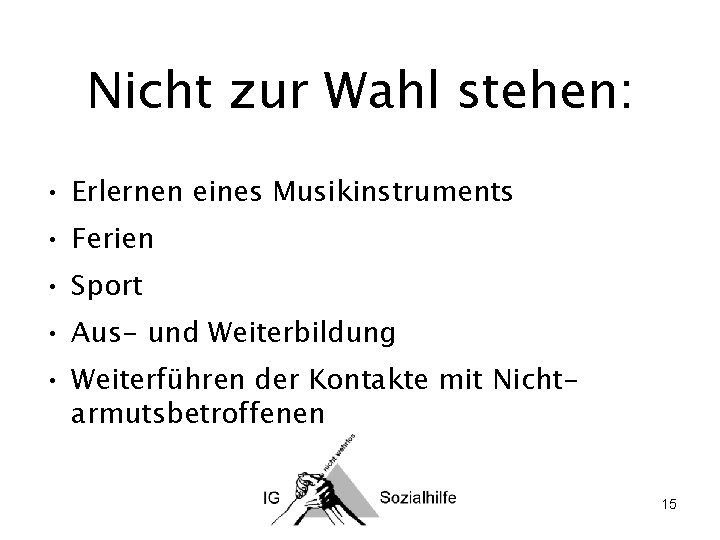 Nicht zur Wahl stehen: • Erlernen eines Musikinstruments • Ferien • Sport • Aus-