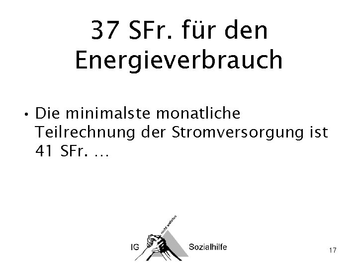 37 SFr. für den Energieverbrauch • Die minimalste monatliche Teilrechnung der Stromversorgung ist 41