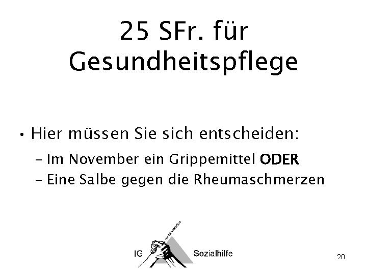 25 SFr. für Gesundheitspflege • Hier müssen Sie sich entscheiden: – Im November ein