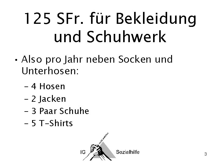 125 SFr. für Bekleidung und Schuhwerk • Also pro Jahr neben Socken und Unterhosen: