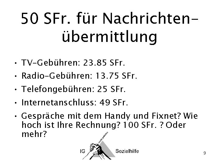 50 SFr. für Nachrichtenübermittlung • TV-Gebühren: 23. 85 SFr. • Radio-Gebühren: 13. 75 SFr.