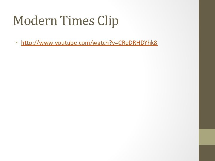 Modern Times Clip • http: //www. youtube. com/watch? v=CRe. DRHDYhk 8 