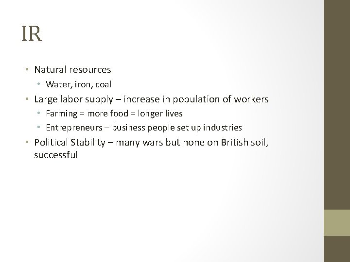 IR • Natural resources • Water, iron, coal • Large labor supply – increase