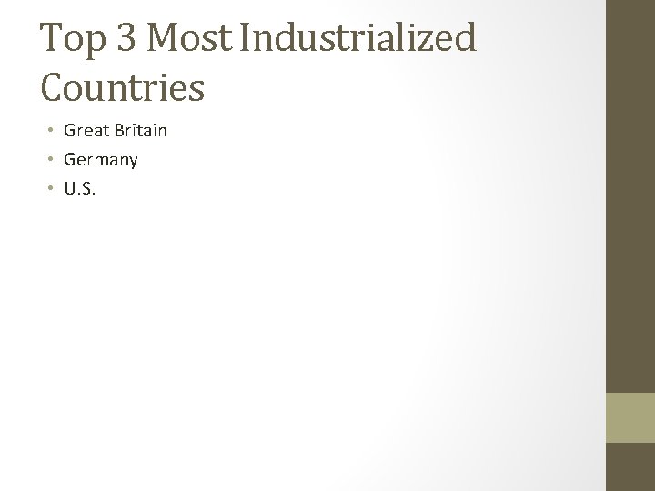 Top 3 Most Industrialized Countries • Great Britain • Germany • U. S. 