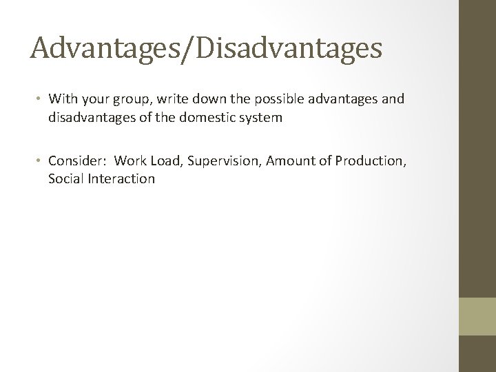 Advantages/Disadvantages • With your group, write down the possible advantages and disadvantages of the