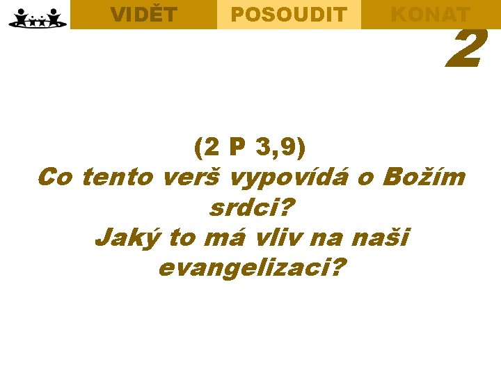 VIDĚT Opening Discussion Bible Study POSOUDIT (2 P 3, 9) KONAT 2 Practical Actions